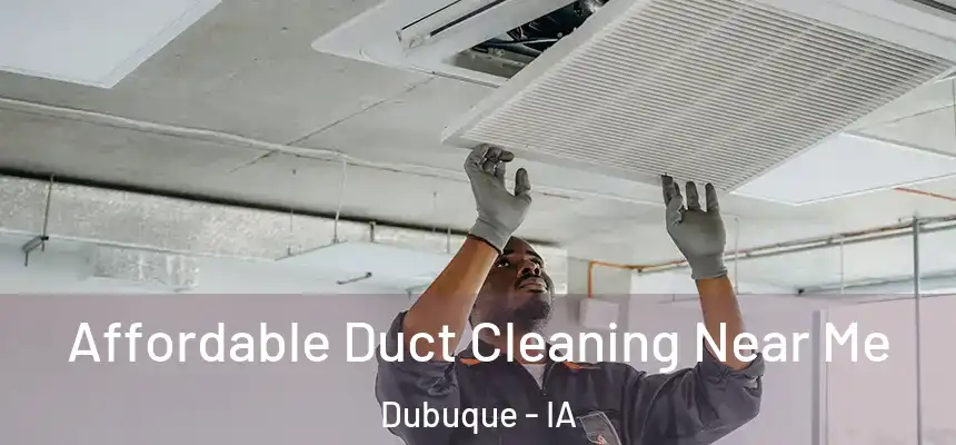  Affordable Duct Cleaning Near Me Dubuque - IA