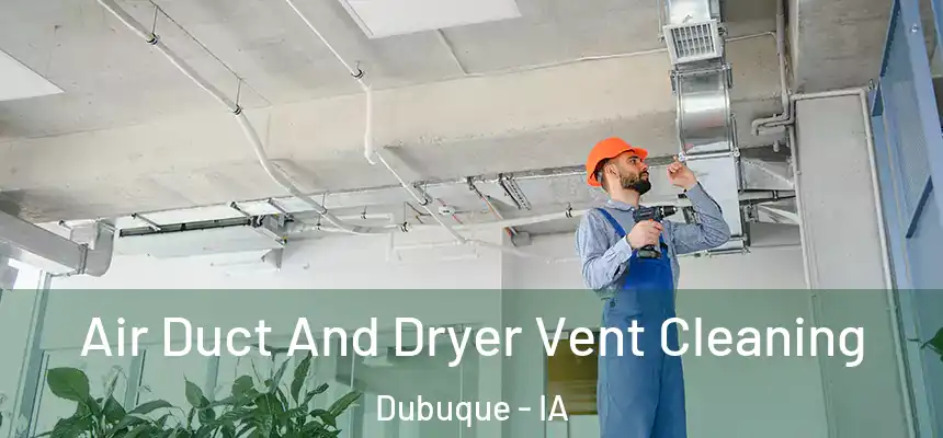  Air Duct And Dryer Vent Cleaning Dubuque - IA