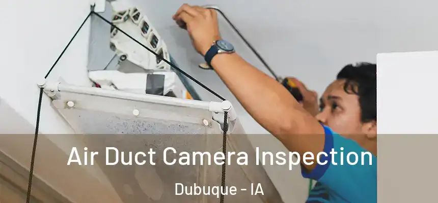  Air Duct Camera Inspection Dubuque - IA