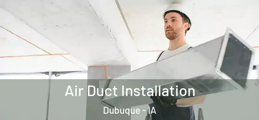 Air Duct Installation Dubuque - IA