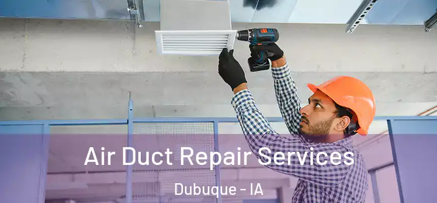  Air Duct Repair Services Dubuque - IA
