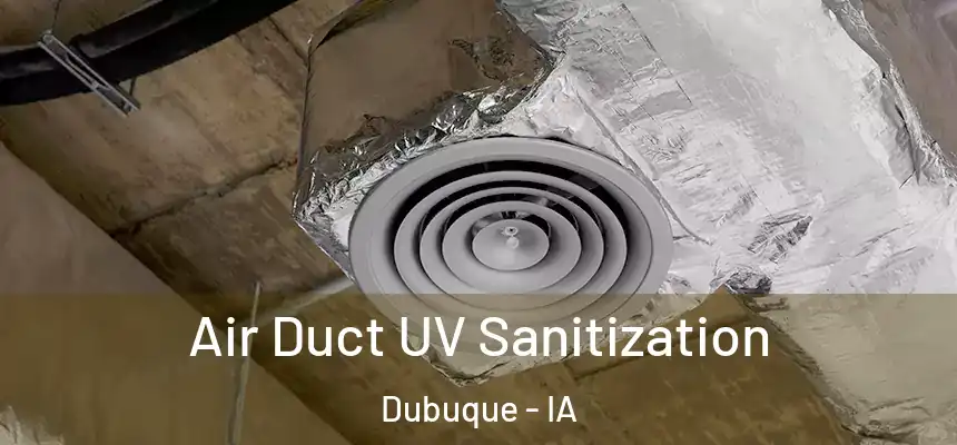  Air Duct UV Sanitization Dubuque - IA