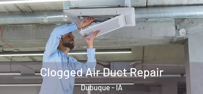Clogged Air Duct Repair Dubuque - IA