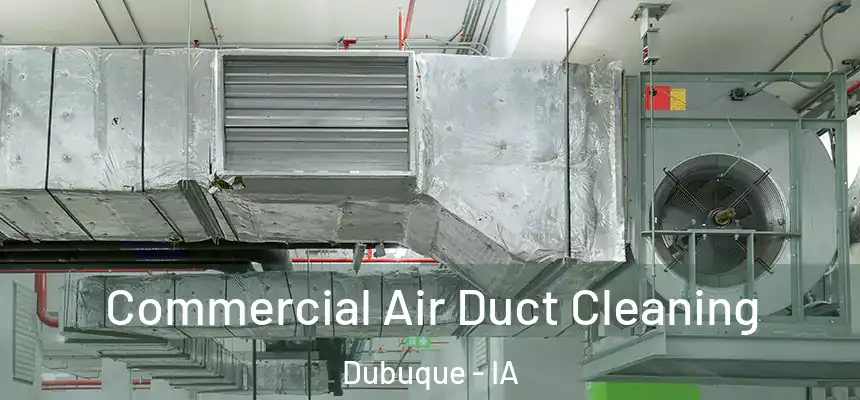 Commercial Air Duct Cleaning Dubuque - IA