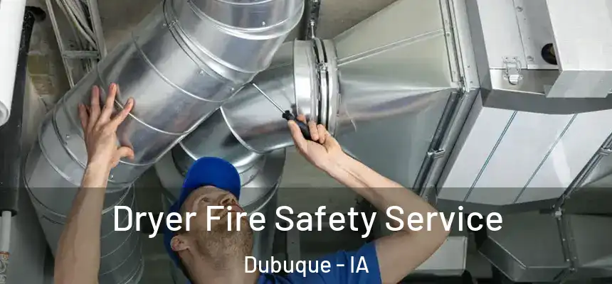  Dryer Fire Safety Service Dubuque - IA