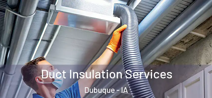  Duct Insulation Services Dubuque - IA