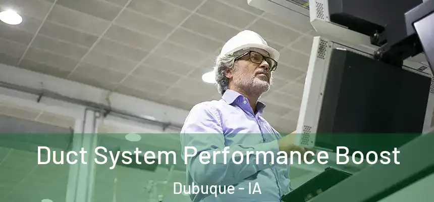 Duct System Performance Boost Dubuque - IA