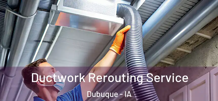  Ductwork Rerouting Service Dubuque - IA