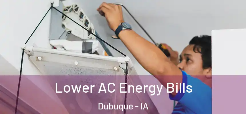  Lower AC Energy Bills Dubuque - IA