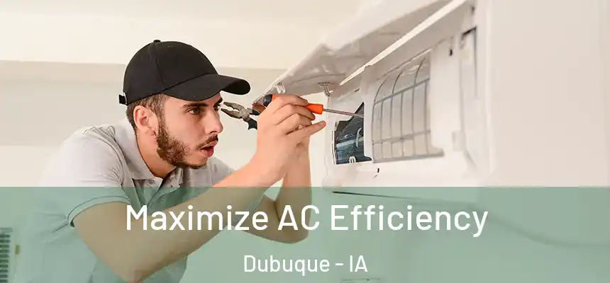 Maximize AC Efficiency Dubuque - IA