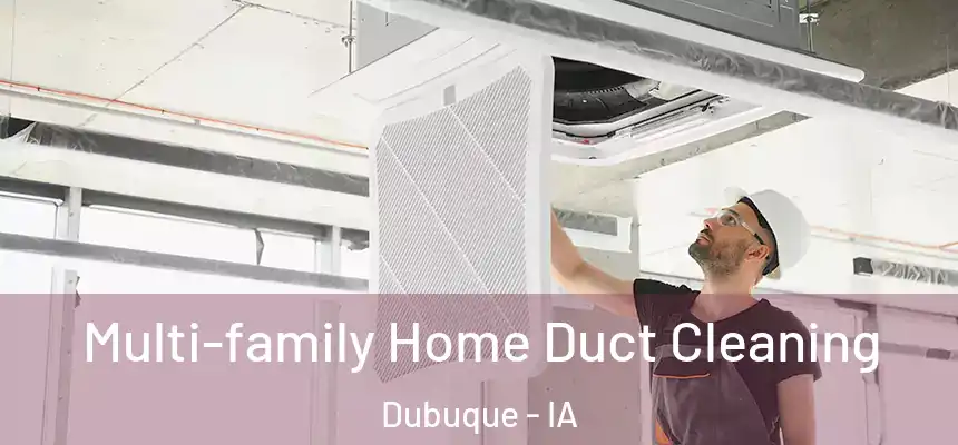  Multi-family Home Duct Cleaning Dubuque - IA