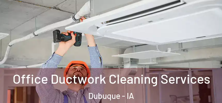  Office Ductwork Cleaning Services Dubuque - IA