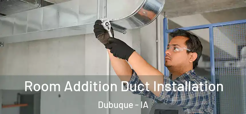  Room Addition Duct Installation Dubuque - IA
