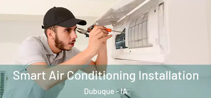  Smart Air Conditioning Installation Dubuque - IA